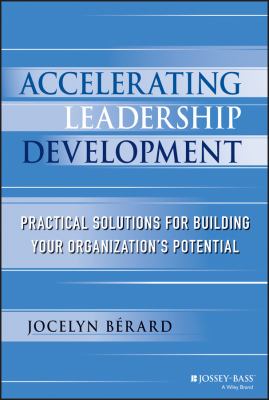 Accelerating Leadership Development : Practical Solutions for Building Your Organization's Potential
