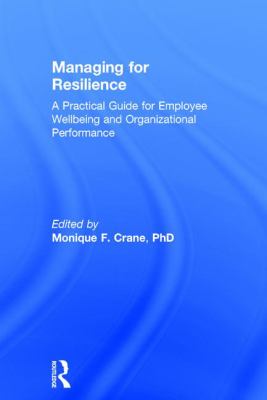 Managing for Resilience : A Practical Guide for Employee Wellbeing and Organizational Performance