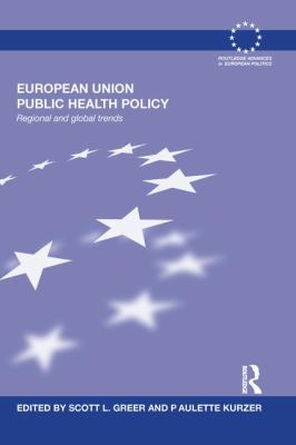 European Union Public Health Policy : Regional and Global Trends