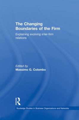 The Changing Boundaries of the Firm : Explaining Evolving Inter-Firm Relations