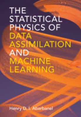 The Statistical Physics of Data Assimilation and Machine Learning