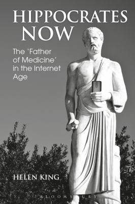 Hippocrates Now : The 'Father of Medicine' in the Internet Age