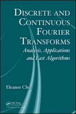 Discrete and Continuous Fourier Transforms : Analysis, Applications and Fast Algorithms