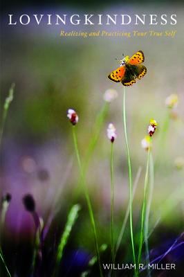 Lovingkindness : Realizing and Practicing Your True Self