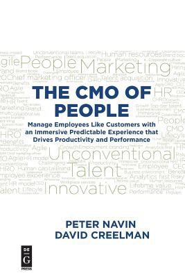 The CMO of People : Manage Employees Like Customers with an Immersive Predictable Experience That Drives Productivity and Performance