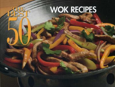 The Best 50 Wok Recipes