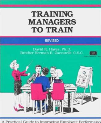 Training Managers to Train : A Practical Guide to Improving Employee Performance