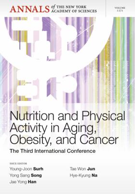 Nutrition and Physical Activity in Aging, Obesity, and Cancer : The Third International Conference, Volume 1271