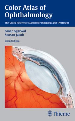 Color Atlas of Ophthalmology : The Quick-Reference Manual for Diagnosis and Treatment
