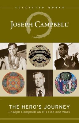 The Hero's Journey : Joseph Campbell on His Life and Work
