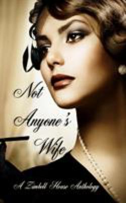 Not Anyone's Wife : A Zimbell House Anthology