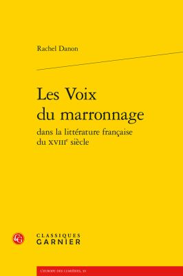 Les Voix du Marronnage : Dans la Littérature Française du XVIIIe Sičcle