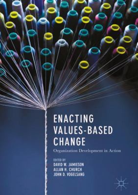 Enacting Values-Based Change : Organization Development in Action