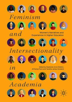 Feminism and Intersectionality in Academia : Women's Narratives and Experiences in Higher Education