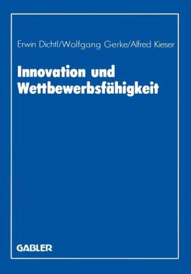 Innovation und Wettbewerbsfähigkeit : Wissenschaftliche Tagung des Verbandes der Hochschullehrer Für Betriebswirtschaft E.V. an der Universität Mannheim 1986