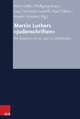 Martin Luthers Judenschriften : Die Rezeption Im 19. und 20. Jahrhundert