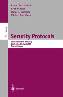 Security Protocols : 9th International Workshop Cambridge, UK April 2001- Revised Papers
