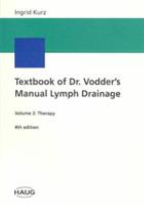 Textbook of Dr. Vodder's Manual Lymph Drainage Vol. 2 : Therapy