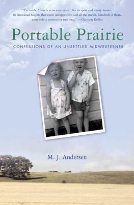 Portable Prairie : Confessions of an Unsettled Midwesterner