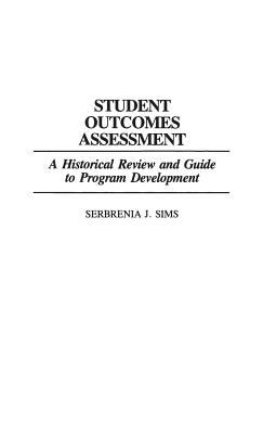 Student Outcomes Assessment : A Historical Review and Guide to Program Development