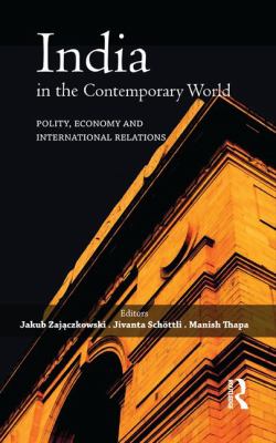 India in the Contemporary World : Polity, Economy and International Relations