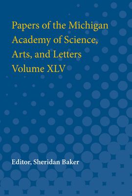 Papers of the Michigan Academy of Science, Arts and Letters Volume XLV