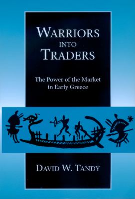 Warriors into Traders : The Power of the Market in Early Greece
