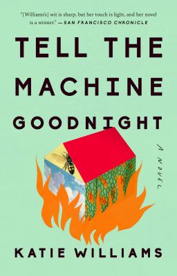 Tell the Machine Goodnight : A Novel