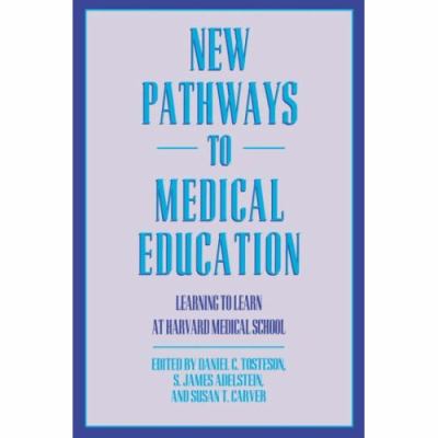 New Pathways to Medical Education : Learning to Learn at Harvard Medical School