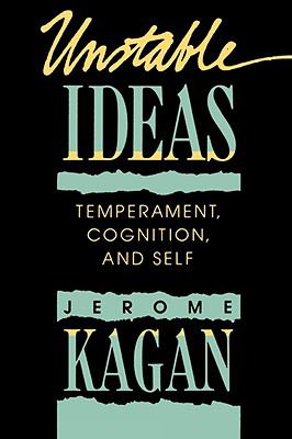 Unstable Ideas : Temperament, Cognition, and Self