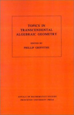 Topics in Transcendental Algebraic Geometry. (AM-106), Volume 106
