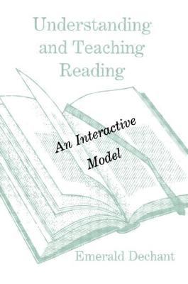 Understanding and Teaching Reading : An Interactive Model