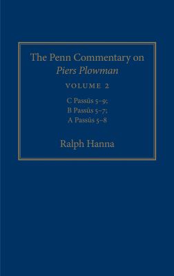 The Penn Commentary on Piers Plowman, Volume 2 : C Passus 5-9; B Passus 5-7; a Passus 5-8