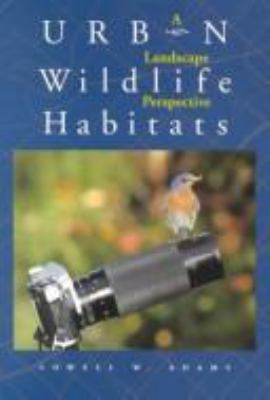 Urban Wildlife Habitats : A Landscape Perspective