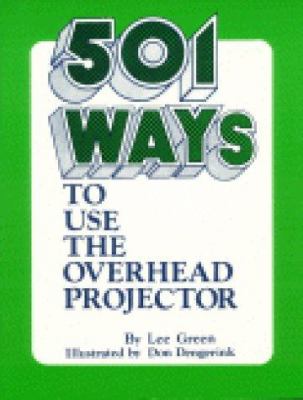 501 Ways to Use the Overhead Projector