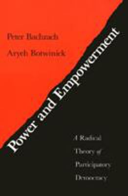 Power and Empowerment : A Radical Theory of Participatory Democracy
