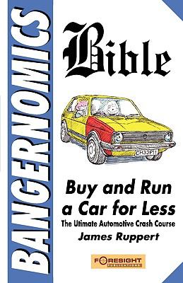 Bangernomics Bible : Buy and Run a Car for Less