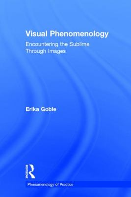 Visual Phenomenology : Encountering the Sublime Through Images
