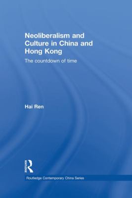 Neoliberalism and Culture in China and Hong Kong : The Countdown of Time
