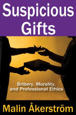 Suspicious Gifts : Bribery, Morality, and Professional Ethics