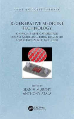 Regenerative Medicine Technology : On-A-chip Applications for Disease Modeling, Drug Discovery and Personalized Medicine