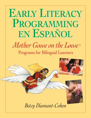 Early Literacy Programming en Español : Mother Goose on the Loose Programs for Bilingual Learners
