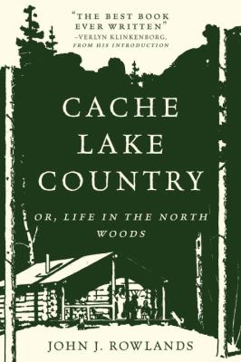 Cache Lake Country : Or, Life in the North Woods