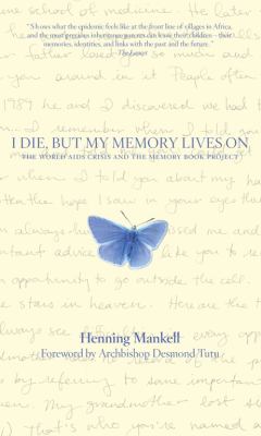 I Die, but the Memory Lives On : The World AIDS Crisis and the Memory Book Project