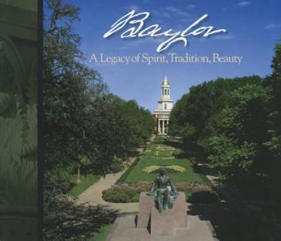 Baylor : A Legacy of Spirit, Tradition, Beauty