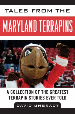 Tales from the Maryland Terrapins : A Collection of the Greatest Terrapin Stories Ever Told