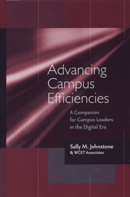 Advancing Campus Efficiencies : A Companion for Campus Leaders in the Digital Era