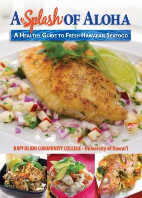 A Splash of Aloha : A Healthy Guide to Fresh Hawaiian Seafood