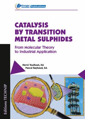 Catalysis by Transition Metal Sulphides : From Molecular Theory to Industrial Application