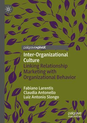 Inter-Organizational Culture : Linking Relationship Marketing with Organizational Behavior